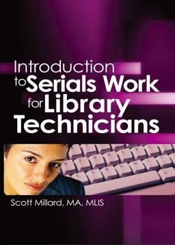 Introduction to Serials Work for Library Technicians Introduction to Serials Work for Library Technicians