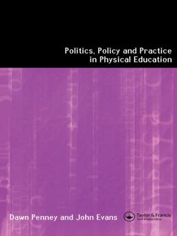 Politics, Policy and Practice in Physical Education