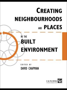 Creating Neighbourhoods and Places in the Built Environment Creating Neighbourhoods and Places in the Built Environment