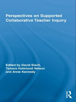 Perspectives on Supported Collaborative Teacher Inquiry
