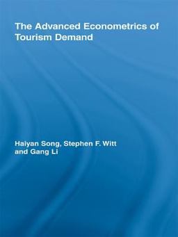 The Advanced Econometrics of Tourism Demand