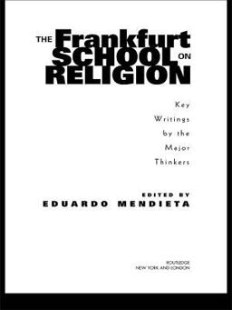 The Frankfurt School on Religion The Frankfurt School on Religion