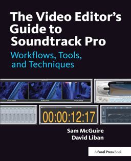 The Video Editor's Guide to Soundtrack Pro