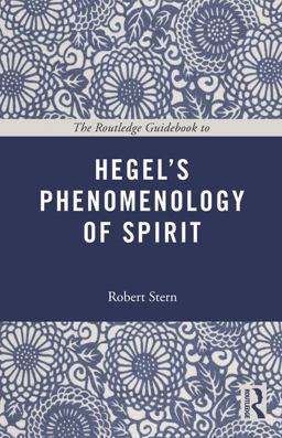 The Routledge Guidebook to Hegel's Phenomenology of Spirit The Routledge Guidebook to Hegel's Phenomenology of Spirit