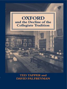 Oxford and the Decline of the Collegiate Tradition Oxford and the Decline of the Collegiate Tradition