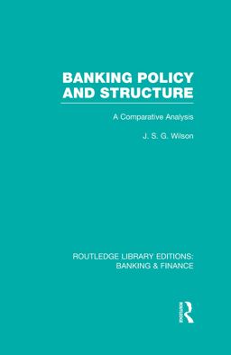 Banking Policy and Structure (RLE Banking and Finance)