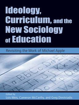 Ideology, Curriculum, and the New Sociology of Education Ideology, Curriculum, and the New Sociology of Education