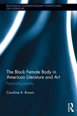 The Black Female Body in American Literature and Art The Black Female Body in American Literature and Art