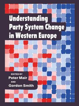 Understanding Party System Change in Western Europe Understanding Party System Change in Western Europe