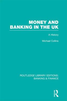 Money and Banking in the UK (RLE: Banking and Finance)