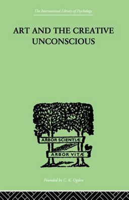 Art and the Creative Unconscious Art and the Creative Unconscious