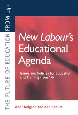 New Labour's New Educational Agenda: Issues and Policies for Education and Training At 14+