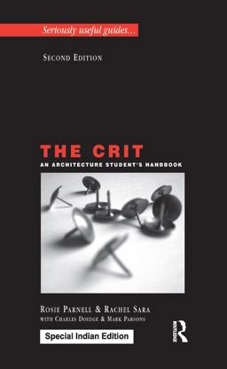 The Crit: an Architecture Student's Handbook The Crit: an Architecture Student's Handbook