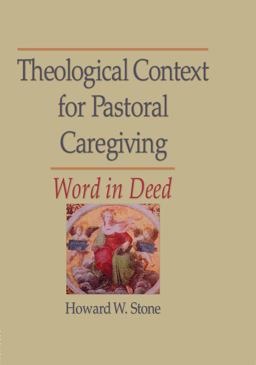 Theological Context for Pastoral Caregiving Theological Context for Pastoral Caregiving