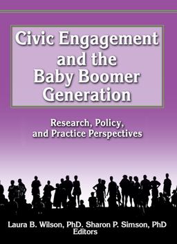 Civic Engagement and the Baby Boomer Generation Civic Engagement and the Baby Boomer Generation
