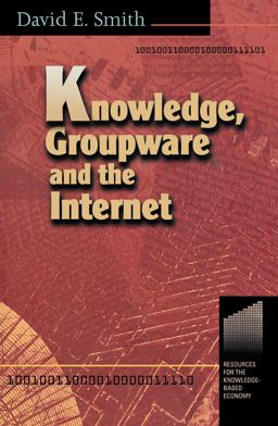 Knowledge, Groupware and the Internet