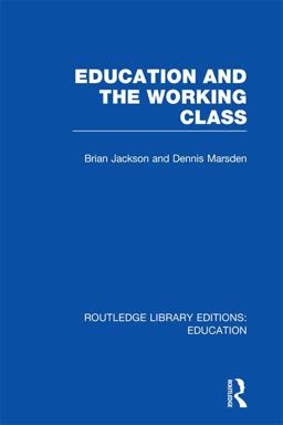 Education and the Working Class (RLE Edu l Sociology of Education)