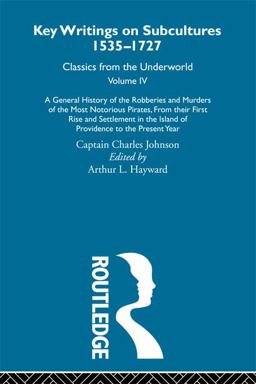 A General History of the Robberies and Murders of the Most Notorious Pirates - from Their First Rise and Settlement in the Island of Providence to the Present Year