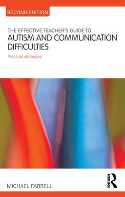 The Effective Teacher's Guide to Autism and Communication Difficulties The Effective Teacher's Guide to Autism and Communication Difficulties