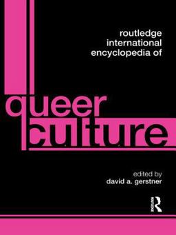 Routledge International Encyclopedia of Queer Culture Routledge International Encyclopedia of Queer Culture