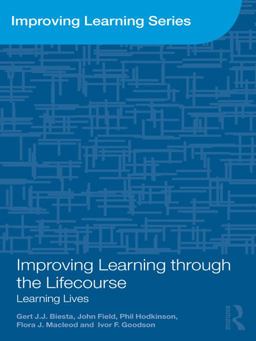 Improving Learning Through the Lifecourse Improving Learning Through the Lifecourse