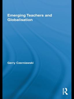 Emerging Teachers and Globalisation Emerging Teachers and Globalisation