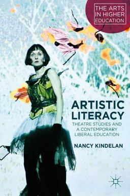 Artistic Literacy Theatre Studies and a Contemporary Liberal Education  9781137008503 Front Cover