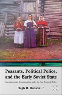 Peasants, Political Police, and the Early Soviet State