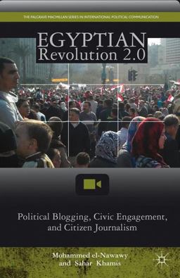 Egyptian Revolution 2. 0 Political Blogging, Civic Engagement, and Citizen Journalism  9781137020918 Front Cover