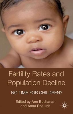Fertility Rates and Population Decline No Time for Children? 1st 2013 9781137030382 Front Cover