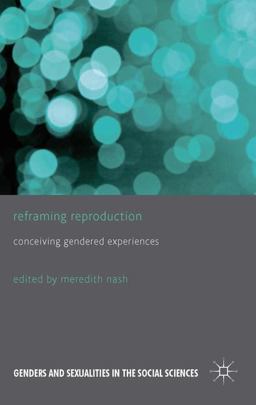 Reframing Reproduction Conceiving Gendered Experiences  9781137267122 Front Cover