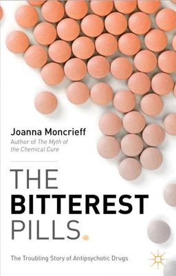 Bitterest Pills The Troubling Story of Antipsychotic Drugs  9781137277435 Front Cover