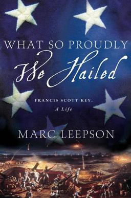 What So Proudly We Hailed Francis Scott Key, a Life  9781137278289 Front Cover