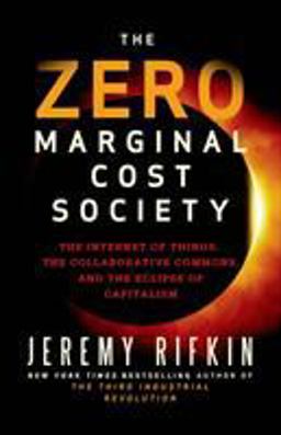 Zero Marginal Cost Society The Internet of Things, the Collaborative Commons, and the Eclipse of Capitalism  9781137278463 Front Cover