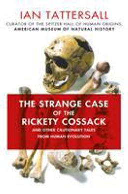 Strange Case of the Rickety Cossack And Other Cautionary Tales from Human Evolution  9781137278890 Front Cover