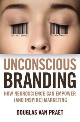 Unconscious Branding How Neuroscience Can Empower (and Inspire) Marketing  9781137278920 Front Cover