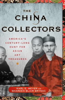 China Collectors America's Century-Long Hunt for Asian Art Treasures  9781137279767 Front Cover