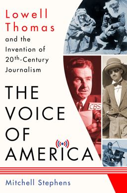 Voice of America Lowell Thomas and the Invention of 20th-Century Journalism  9781137279828 Front Cover