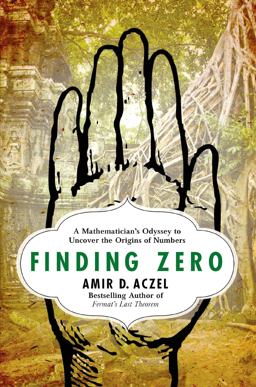 Finding Zero A Mathematician's Odyssey to Uncover the Origins of Numbers  9781137279842 Front Cover