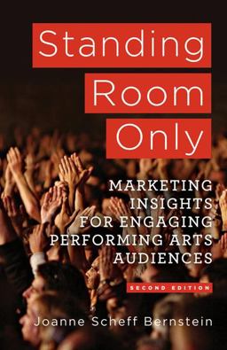 Standing Room Only Marketing Insights for Engaging Performing Arts Audiences 2nd 9781137282934 Front Cover