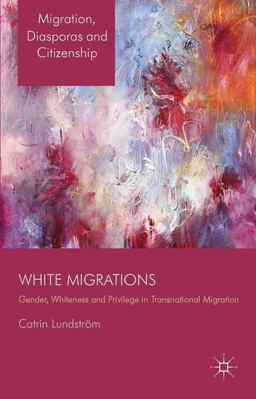 White Migrations Gender, Whiteness and Priviledge in Transnational Migration  9781137289186 Front Cover