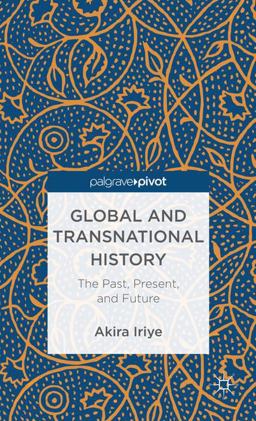 Global and Transnational History The Past, Present, and Future  9781137299826 Front Cover