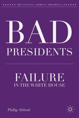 Bad Presidents Failure in the White House  9781137306586 Front Cover