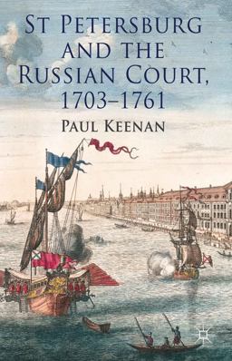 St Petersburg and the Russian Court, 1703-1761 2013 9781137311597 Front Cover