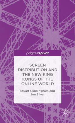 Screen Distribution and the New King Kongs of the Online World Screen Distribution and the New King Kongs of the Online World