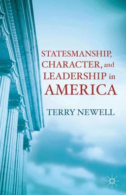 Statesmanship, Character, and Leadership in America  9781137330925 Front Cover