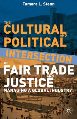 Cultural and Political Intersection of Fair Trade and Justice Managing a Global Industry  9781137335272 Front Cover