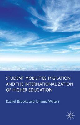 Student Mobilities, Migration and the Internationalization of Higher Education Student Mobilities, Migration and the Internationalization of Higher Education