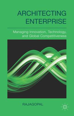 Architecting Enterprise Managing Innovation, Technology, and Global Competitiveness  9781137366771 Front Cover