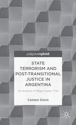 State Terrorism and Post-Transitional Justice in Argentina: an Analysis of Mega Cause I Trial
